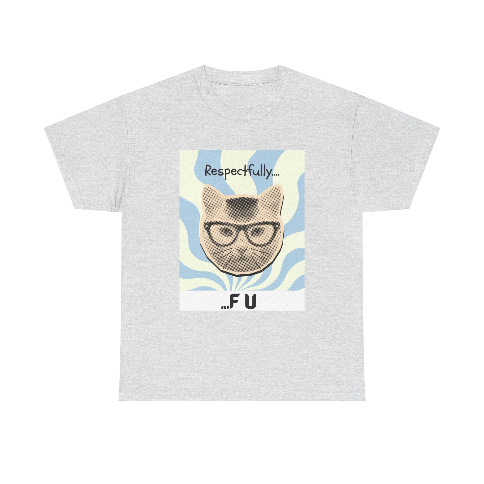 Respectfully...FU Cat T-Shirt — Funny Cat Tee with Glasses