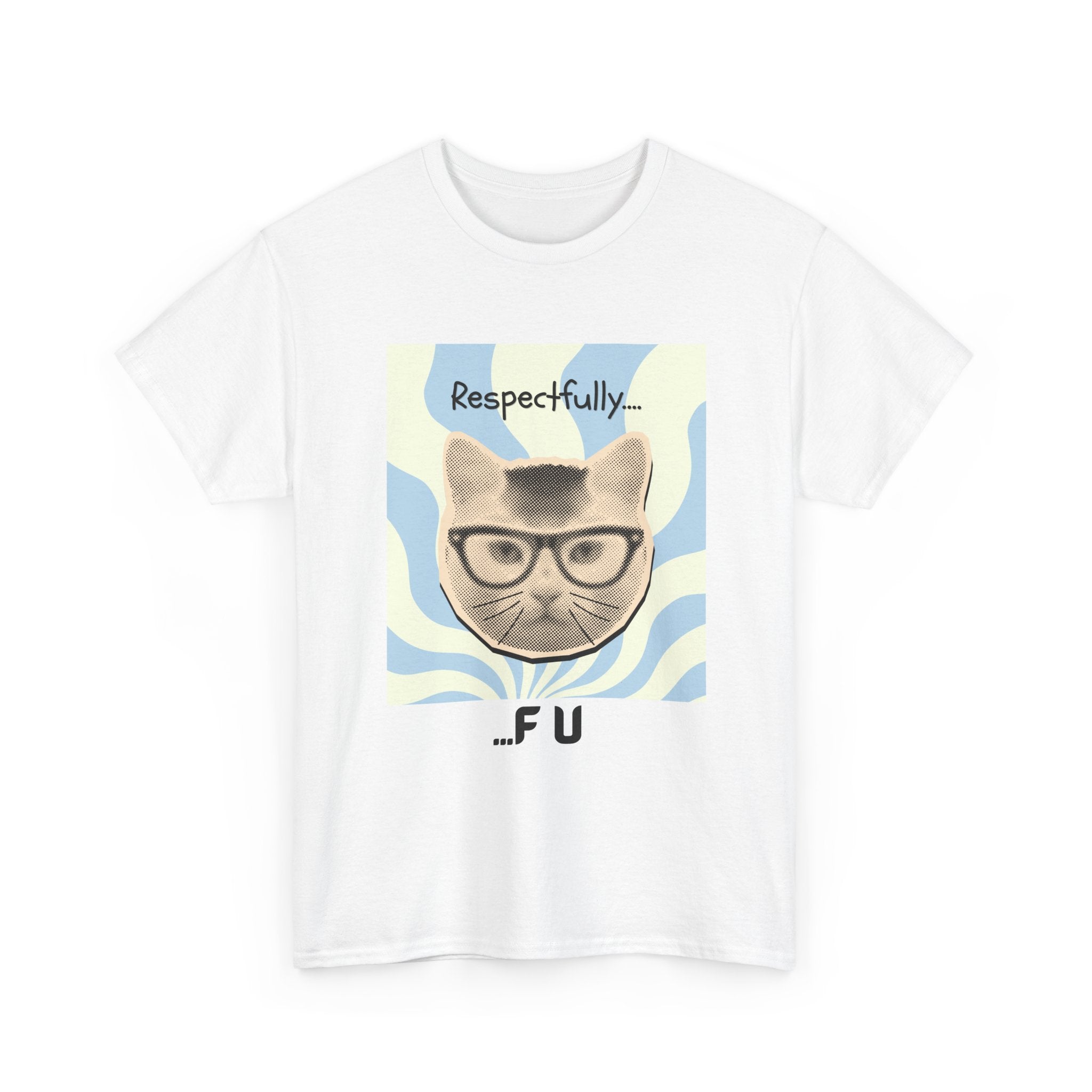 Respectfully...FU Cat T-Shirt — Funny Cat Tee with Glasses